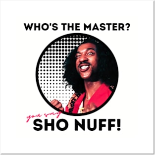 sho nuff | you say Posters and Art